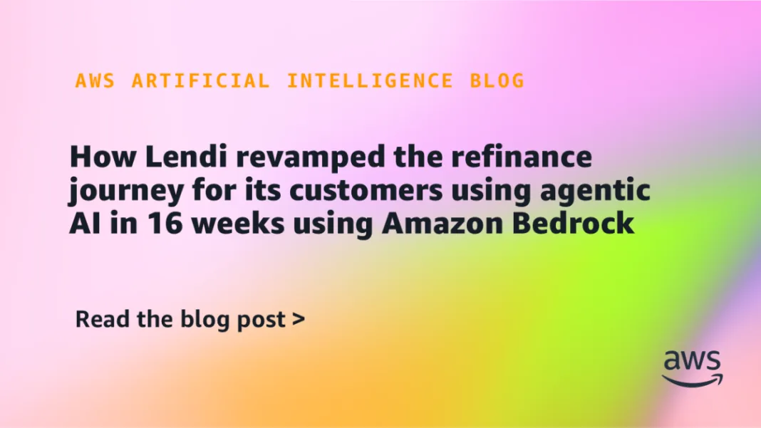How Lendi revamped the refinance journey for its customers using agentic AI in 16 weeks using Amazon Bedrock