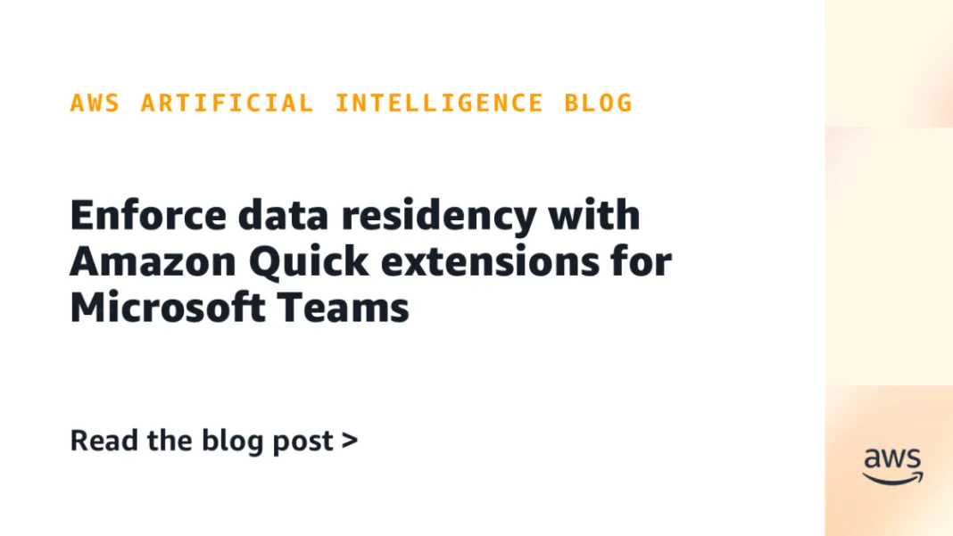 Enforce data residency with Amazon Quick extensions for Microsoft Teams