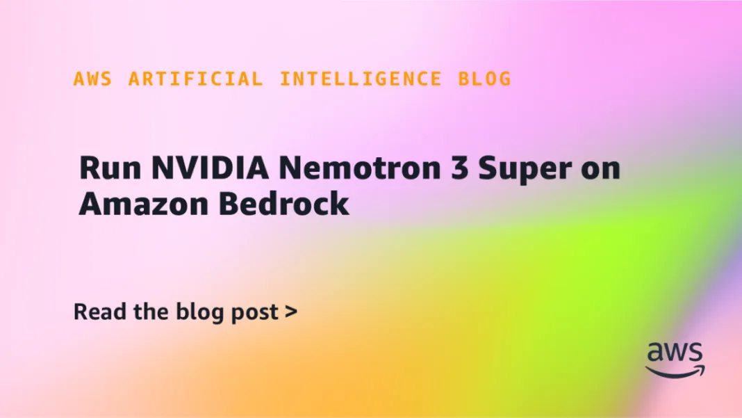 Run NVIDIA Nemotron 3 Super on Amazon Bedrock