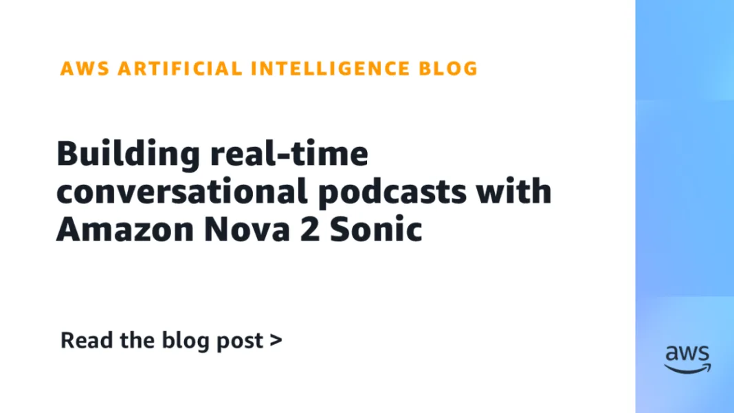 Building real-time conversational podcasts with Amazon Nova 2 Sonic