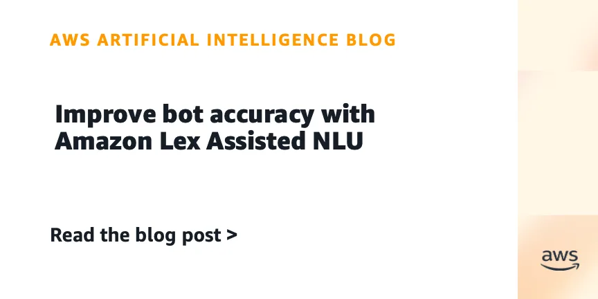 Improve bot accuracy with Amazon Lex Assisted NLU