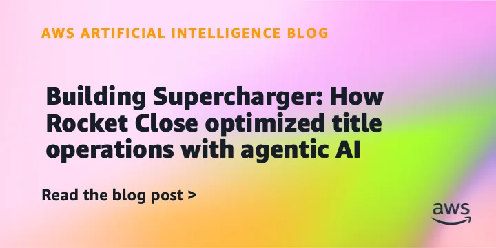 Building Supercharger: How Rocket Close optimized title operations with agentic AI