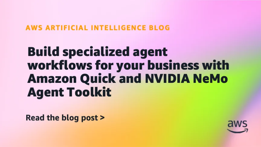 Build specialized agent workflows for your business with Amazon Quick and NVIDIA NeMo Agent Toolkit