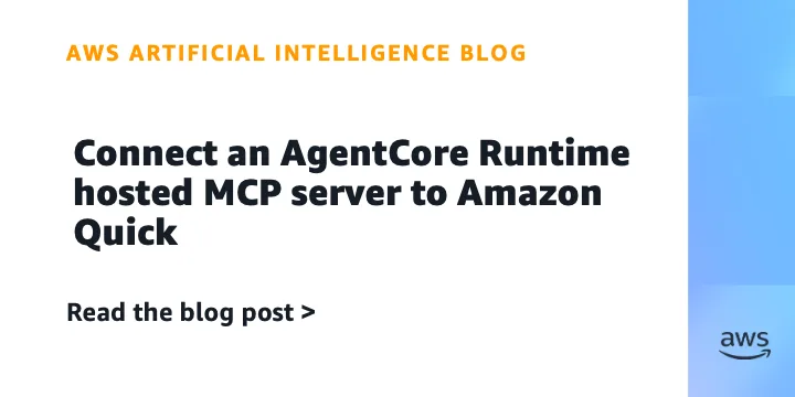 Connect an AgentCore Runtime hosted MCP server to Amazon Quick