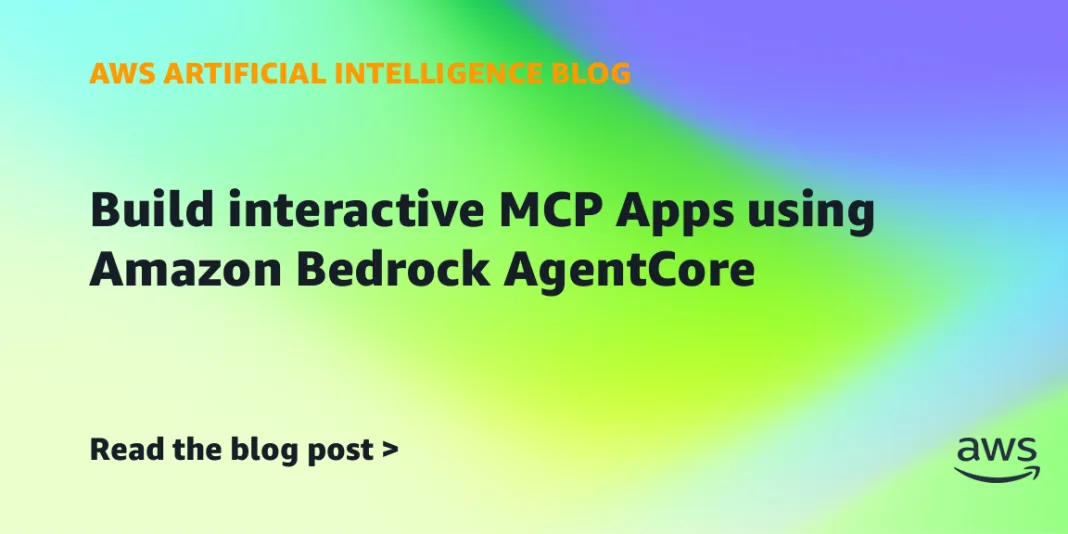 Build interactive MCP Apps using Amazon Bedrock AgentCore