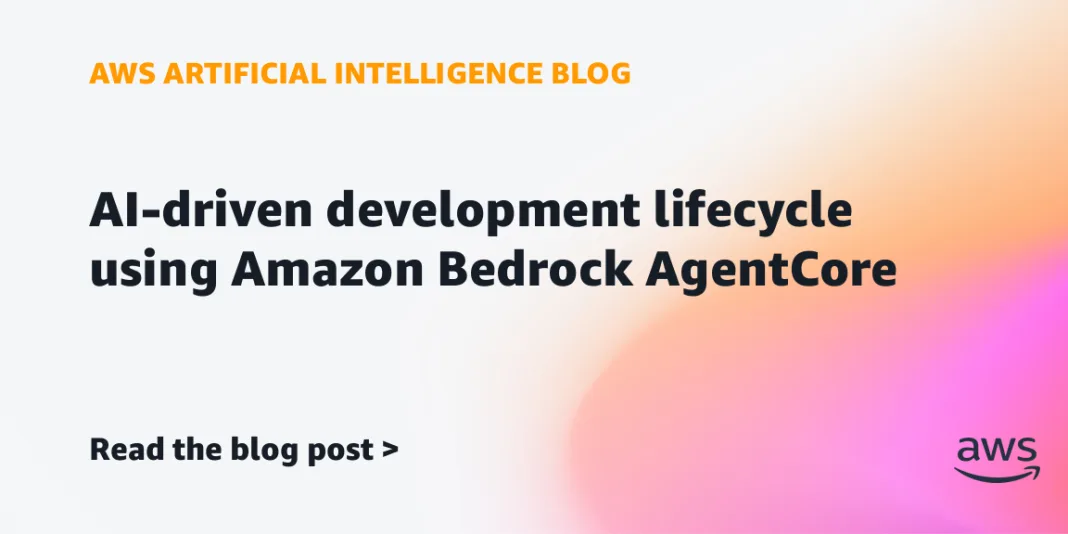 AI-driven development lifecycle using Amazon Bedrock AgentCore