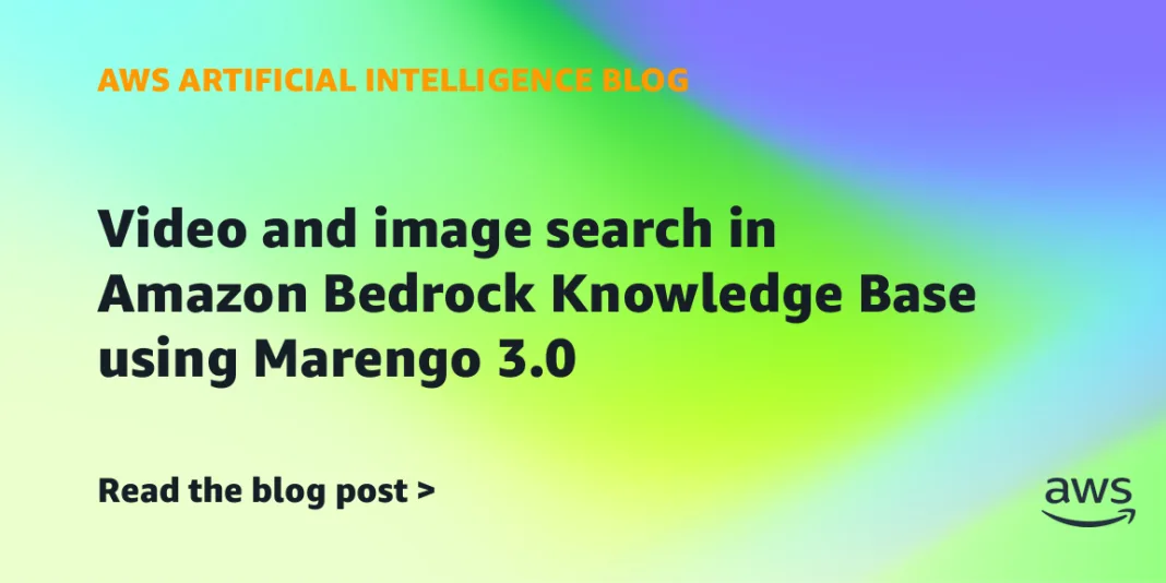 Video and image search in Amazon Bedrock Knowledge Base using Marengo 3.0