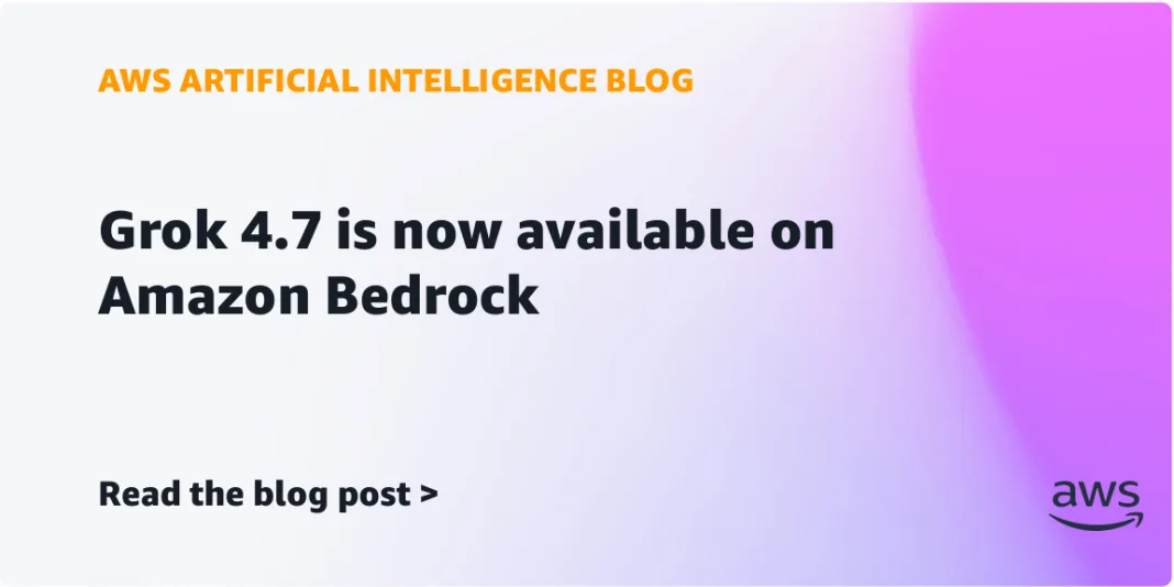 Grok 4.7 is now available on Amazon Bedrock