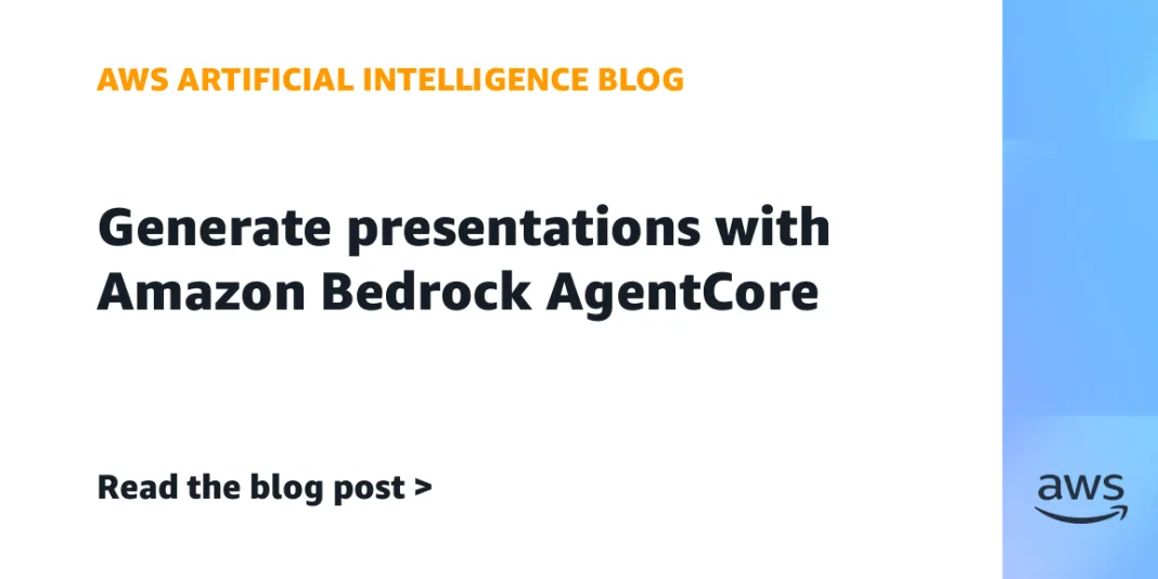 Generate presentations with Amazon Bedrock AgentCore